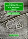 Prehistoric and Romano-British Settlement in the Solway Plain, Cumbria, Bewley, Robert H., 0946897662