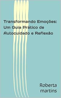 Livro Transformando Emoções: Um Guia Prático de Autocuidado e Reflexão