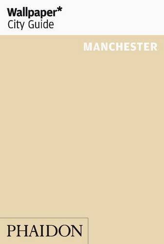 Wallpaper* City Guide Manchester (Wallpaper City Guides)
