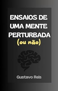 Livro Ensaios de Uma Mente Perturbada (ou não)