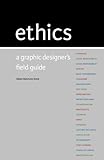 Ethics: A Graphic Designer's Field Guide