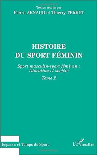 Amazon Fr Histoire Du Sport Feminin Tome 2 Arnaud Pierre Terret Thierry Livres