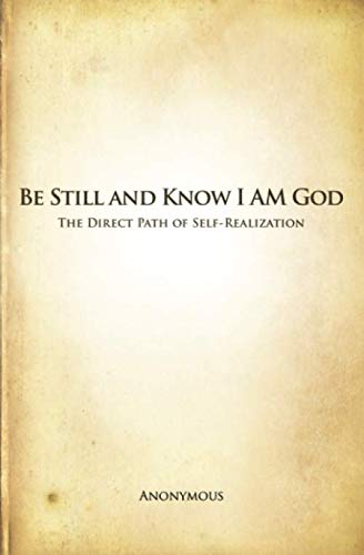 Be Still and Know I AM God: The Direct Path of Self-Realization by Anonymous