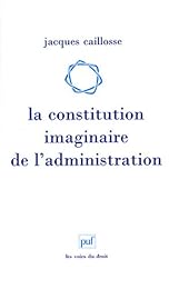 La  constitution imaginaire de l'administration