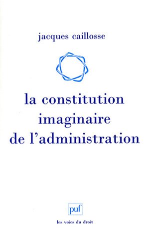 La  constitution imaginaire de l'administration