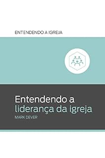 Livro Entendendo a liderança da igreja (Entendendo a Igreja Livro 6)