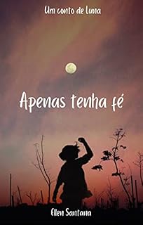 Livro Apenas tenha fé : Um conto de Luna