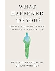 What Happened to You?: Conversations on Trauma, Resilience, and Healing