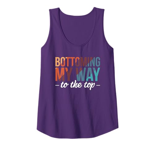Bottoming My Way To The Top Bisexual Lesbian Tank Top