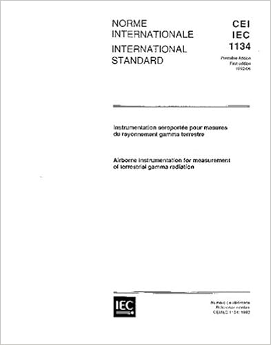 Iec 61134 Ed 1 0 B 1992 Airborne Instrumentation For Measurement Of Terrestrial Gamma Radiation Iec Tc Sc 45 Amazon Com Books