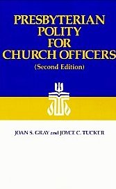 Presbyterian polity for church officers by Joan S Gray (Paperback)