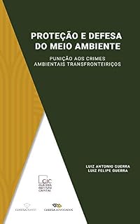 Livro Proteção e Defesa do Meio Ambiente: Punição aos crimes Ambientais Transfronteiriços