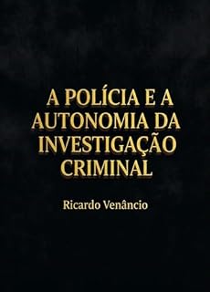Livro A Polícia e a autonomia da investigação criminal