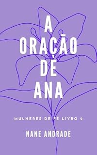 A Oração de Ana: Série Mulheres de Fé