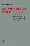 Programming in the 1990s: An Introduction to the Calculation of Programs (Monographs in Computer Science) cover
