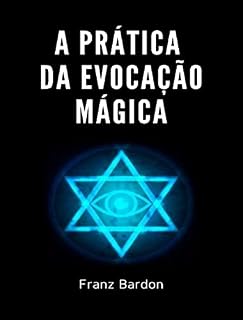 Livro A Prática da Evocação Mágica (traduzido)