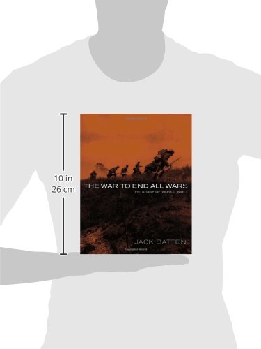 The War to End All Wars: The Story of World War I