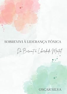 Livro Sobrevivi à liderança toxica: Do Burnout à Liberadade Mental