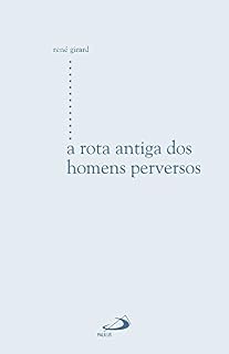 Livro A rota antiga dos homens perversos (Estudos antropológicos)