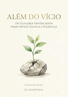 Livro Além do Vício: Um Guia para Famílias sobre Dependência Química e Esperança