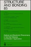 Structure and Bonding : Optical and Electronic Phenomena in Sol-Gel Glasses and Modern Application, , 3540609822