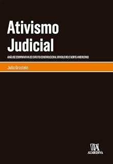 Livro Ativismo judicial: Análise Comparativa do Direito Constitucional Brasileiro e Norte-Americano (Monografias)