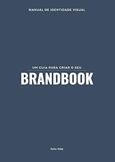 Livro UM GUIA PARA CRIAR O SEU BRANDBOOK: Manual de identidade visual