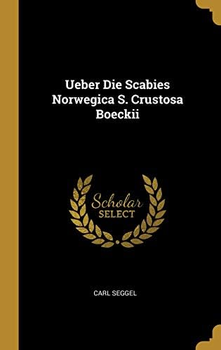 Ueber Die Scabies Norwegica S. Crustosa Boeckii