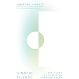 Mindful Silence: The Heart of Christian Contemplation