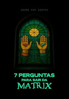 Livro Sete Perguntas Para Sair da Matrix