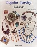 Popular Jewelry: 1840-1940 (includes Price Guide) by 