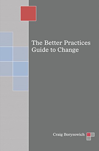 The Better Practices Guide to Change by [Borysowich, Craig]