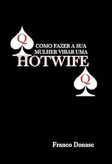 Livro COMO FAZER A SUA MULHER VIRAR UMA HOTWIFE