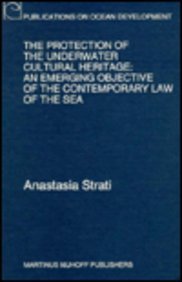 The Protection of the Underwater Cultural Heritage:An Emerging Objective of the Contemporary Law of the Sea (Publications on Ocean Development, Vol ... on Microprocessor-Based and Intelligent)