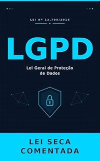 Livro Lei Geral de Proteção de Dados (LGPD): Lei Seca Comentada