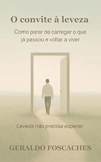 Livro O convite à leveza: Como parar de carregar o que já passou e voltar a viver
