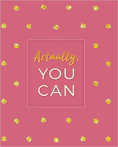 Actually, You Can: 2019 Weekly & Monthly Planner, Academic Student Planner, Calendar Schedule Organizer and Journal Notebook with Inspirational ... with gittering gold polka dots (Vol 7), by Ariana Planner