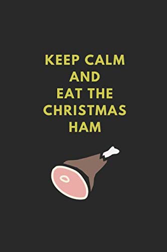 Keep Calm And Eat The Christmas Ham: Funny Composition Note Book Journal