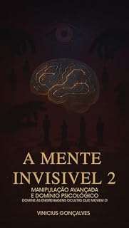 Livro A Mente Invisível – Manipulação Avançada e Domínio Psicológico