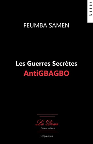Les  guerres secrètes antiGbagbo