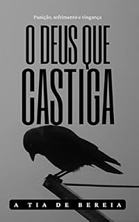 Livro O Deus Que Castiga: Punição, Sofrimento e Vingança (CRISTÃOS DE VERDADE Livro 3)