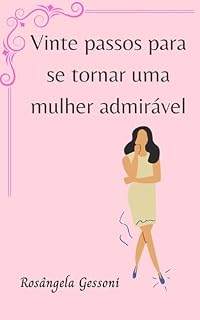 Livro Vinte Passos Para se Tornar Uma Mulher Admirável