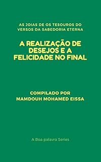 Livro A REALIZAÇÃO DE DESEJOS E A FELICIDADE NO FINAL: AS JOIAS DE OS TESOUROS DO VERSOS DA SABEDORIA ETERNA (A Boa palavra Series Livro 4)