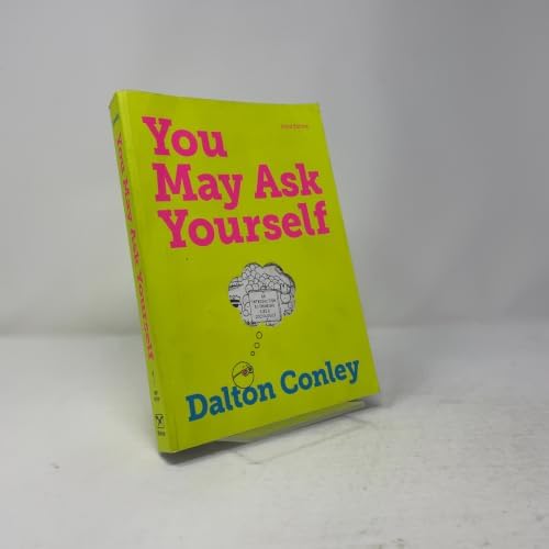 You May Ask Yourself: Conley, Dalton: 9781324062523: Amazon.com: Books