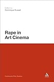 Rape in Art Cinema (Continuum Film Studies) by Dominique Russell