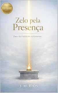 Livro Zelo pela Presença: "Deus não habita em monumentos erguidos pelo orgulho humano, mas no território conquistado pela total rendição."