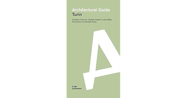 Turin Architectural Guide Cristiana Chiorino Giulietta - 