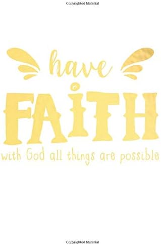 Have Faith With God All things Are Possible: A Daily Guided Prayer Journal to Write In, with Matte Soft Cover. Guided Pages with Scripture Verses and Prompts for Women or Men of Prayer Paperback – 10 Mar 2019