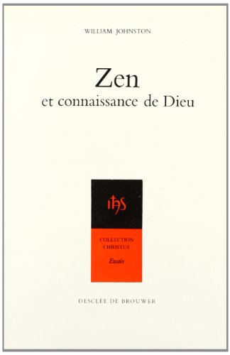 Zen et connaissance de Dieu by William Johnston