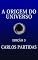 Livro A ORIGEM DO UNIVERSO: O UNIVERSO ESTÁ CRIANDO A SI MESMO PELO MOVIMENTO DA ENERGIA ELETRÔNICA